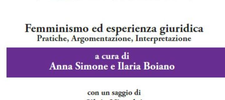 Femminismo ed Esperienza Giuridica. Gli abstract dei singoli saggi (Edizioni Efesto, 2017), a cura di Anna Simone e Ilaria Boiano